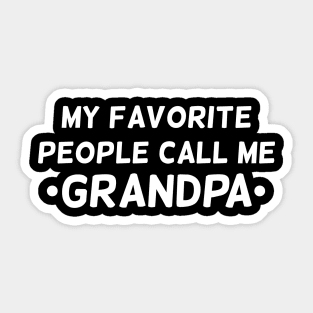 My favorite people call me grandpa T-shirt Sticker